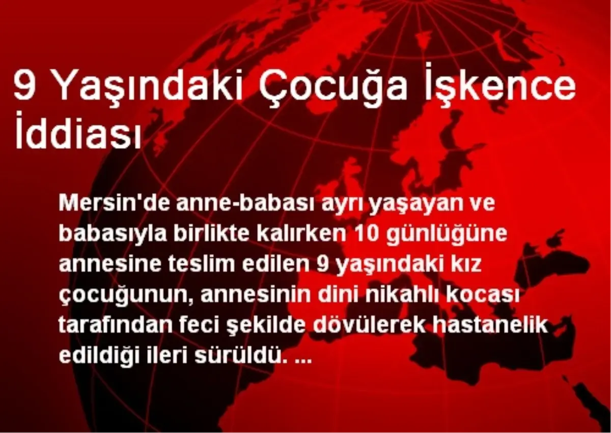 9 Yaşındaki Çocuğa İşkence İddiası