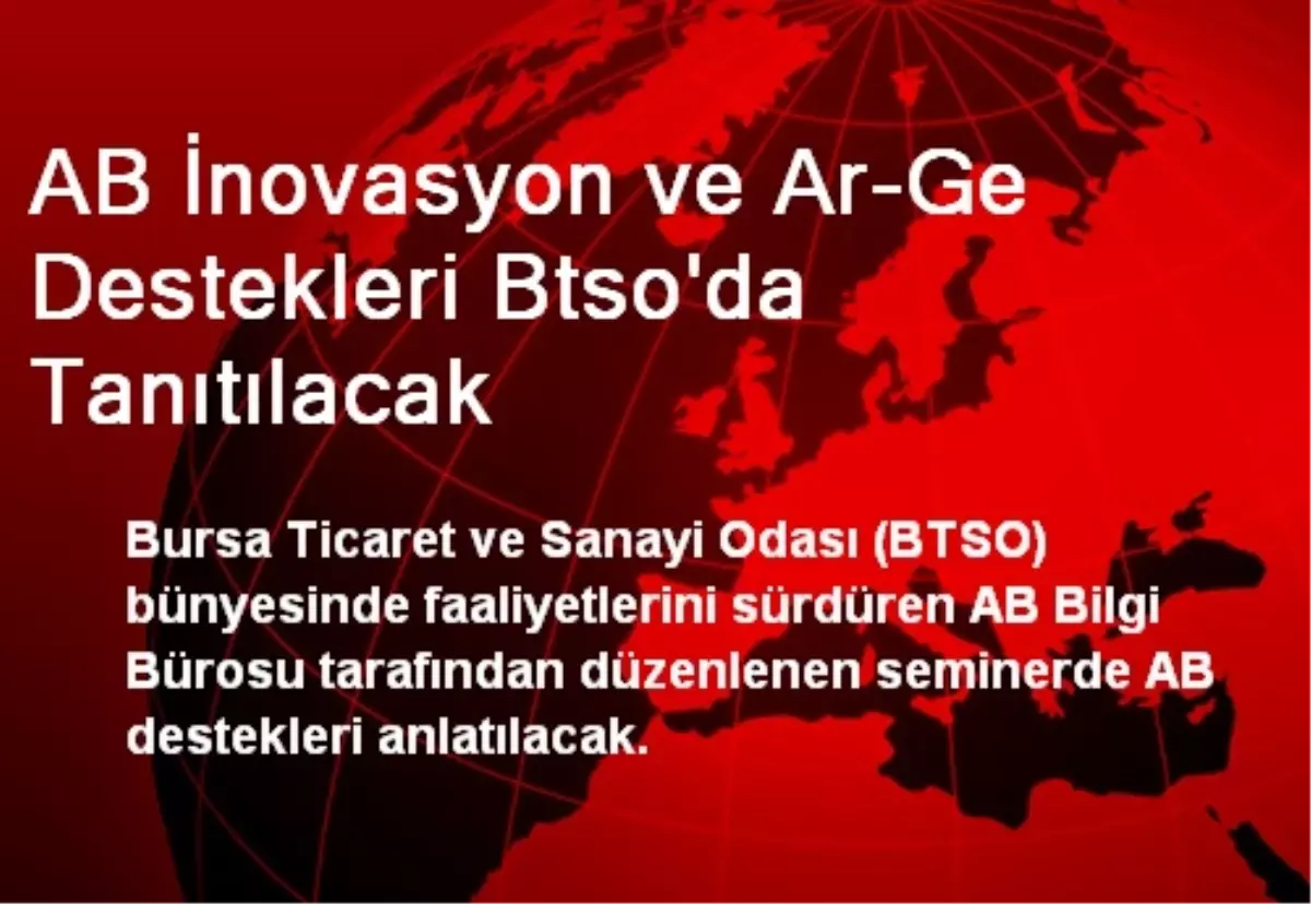 AB İnovasyon ve Ar-Ge Destekleri BTSO\'da Tanıtılacak