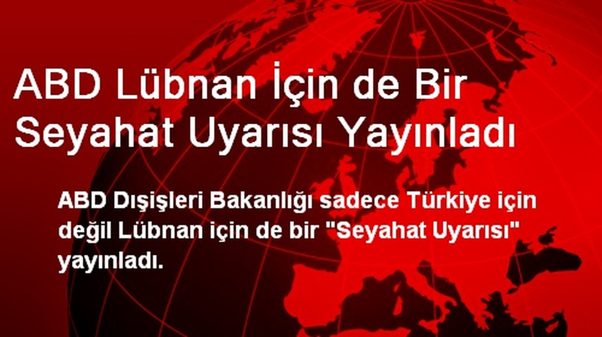 ABD Lübnan İçin de Bir Seyahat Uyarısı Yayınladı
