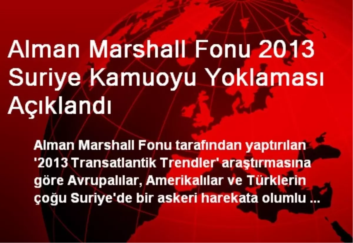 Alman Marshall Fonu 2013 Suriye Kamuoyu Yoklaması Açıklandı