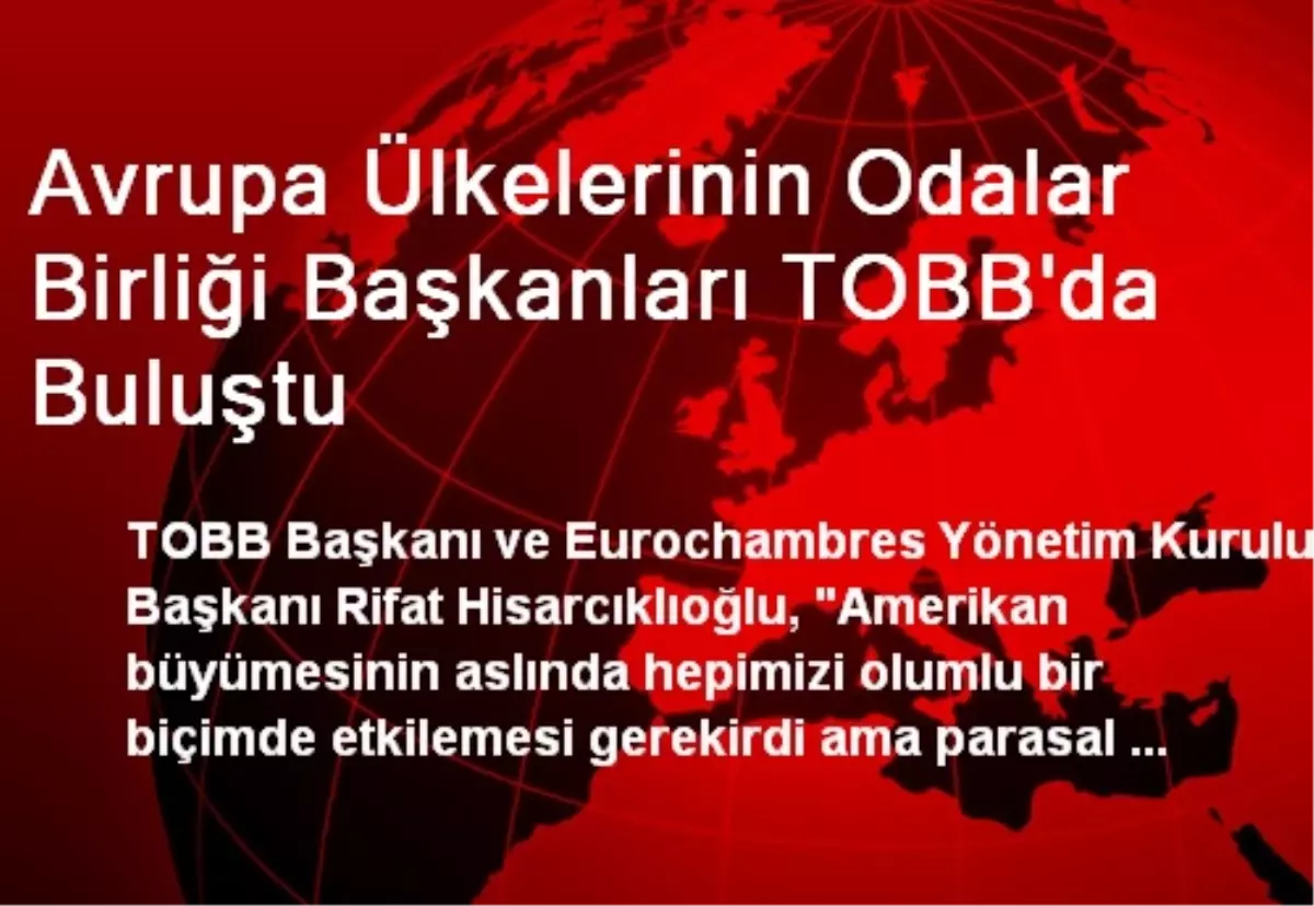 Avrupa Ülkelerinin Odalar Birliği Başkanları TOBB\'da Buluştu