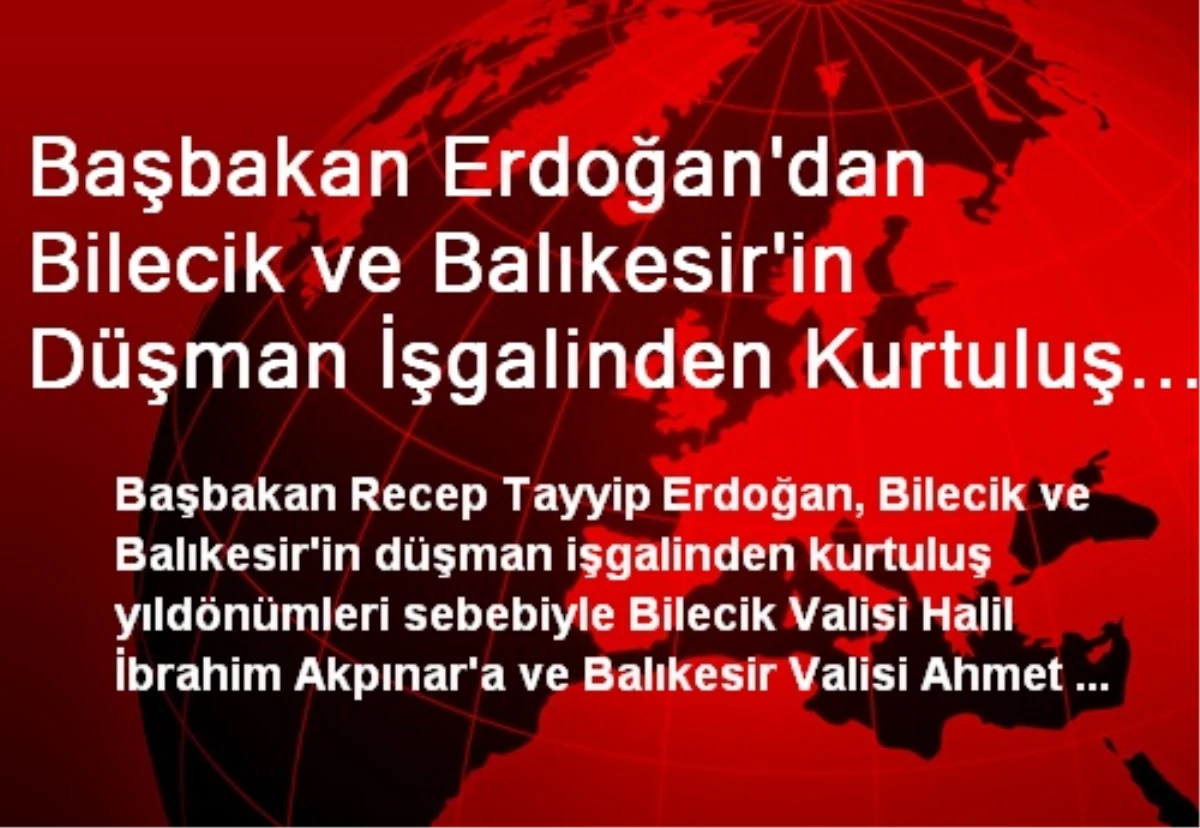 Başbakan Erdoğan\'dan Bilecik ve Balıkesir\'in Düşman İşgalinden Kurtuluş Yıldönümlerine Kutlama