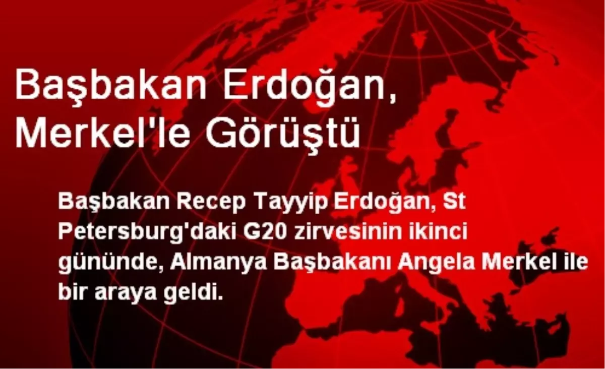 Başbakan Erdoğan, Merkel\'le Görüştü