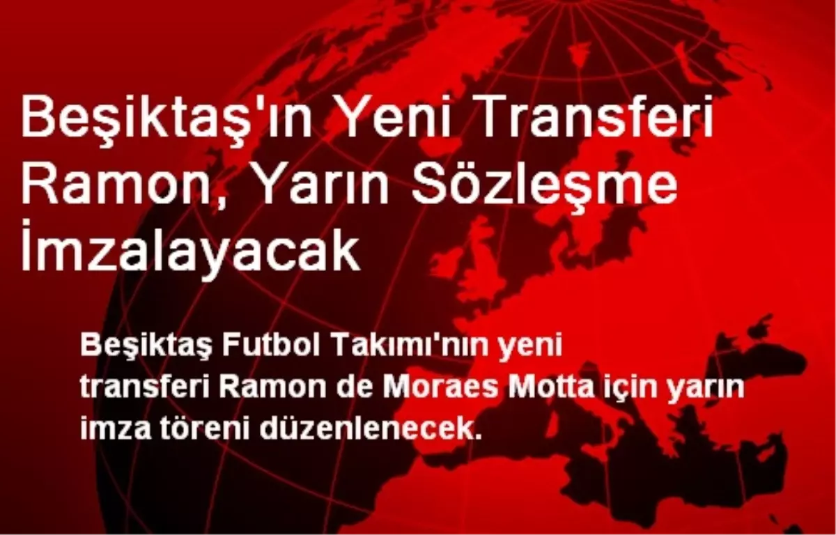 Beşiktaş\'ın Yeni Transferi Ramon, Yarın Sözleşme İmzalayacak