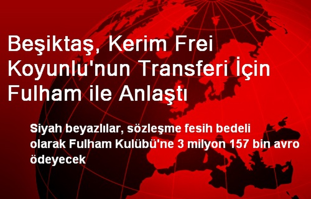 Beşiktaş, Kerim Frei Koyunlu\'nun Transferi İçin Fulham ile Anlaştı