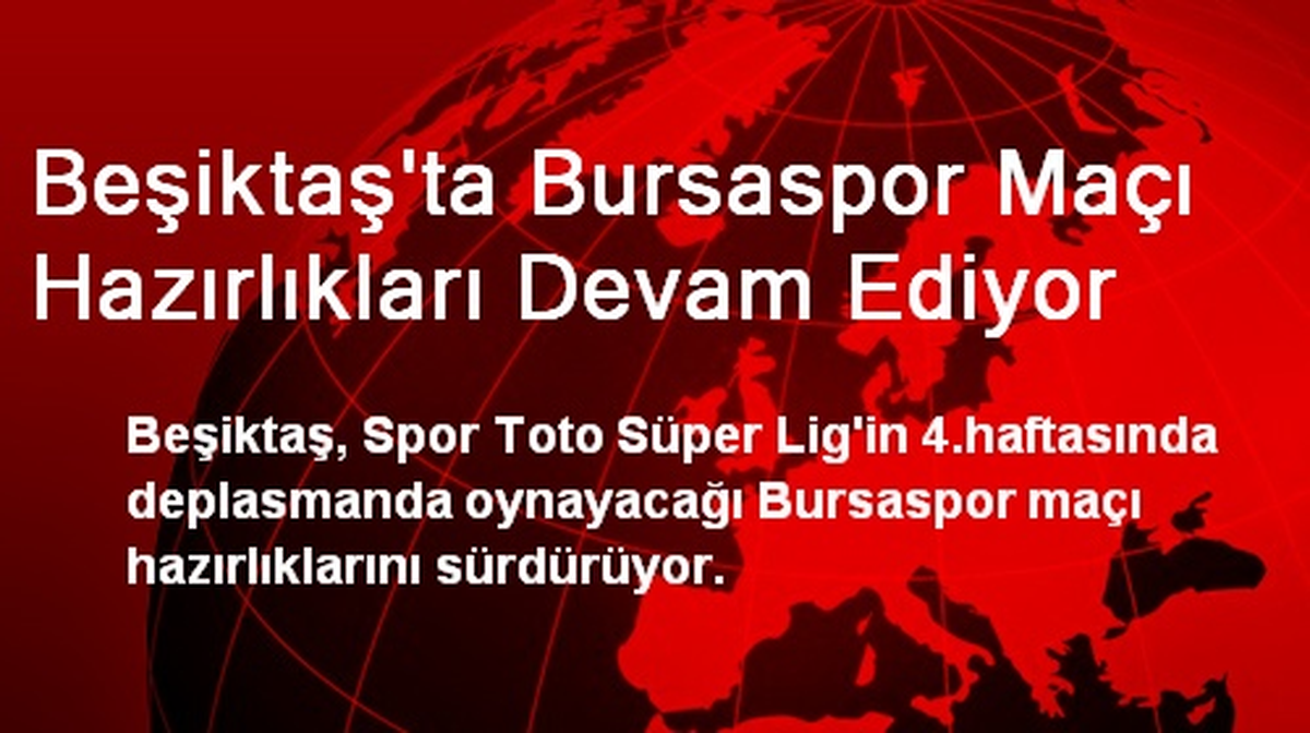 Beşiktaş\'ta Bursaspor Maçı Hazırlıkları Devam Ediyor