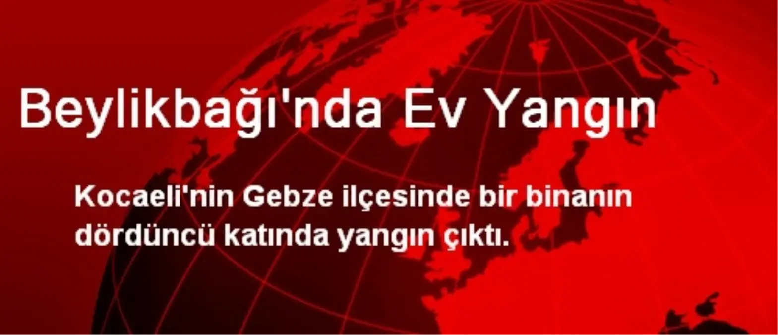 Beylikbağı\'nda Ev Yangın