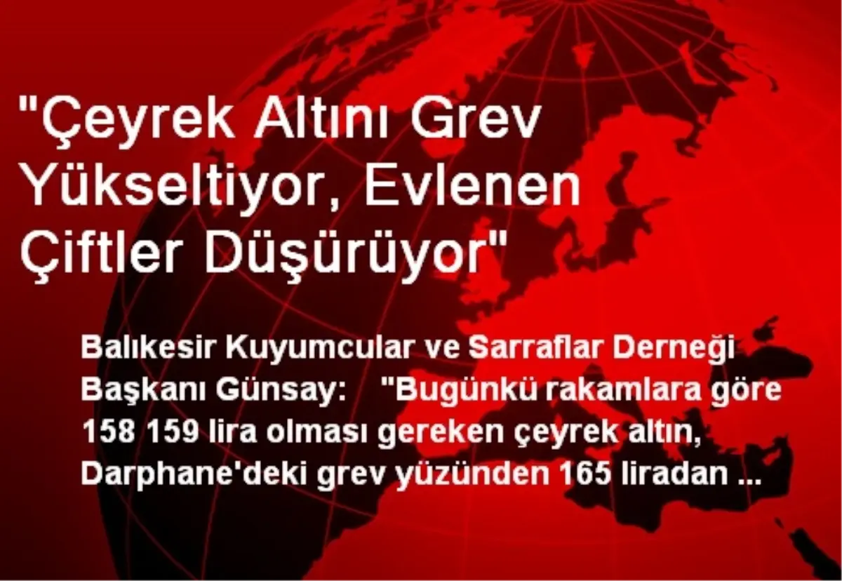 Çeyrek Altını Grev Yükseltiyor, Evlenen Çiftler Düşürüyor