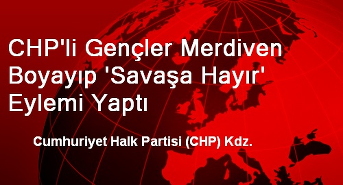 CHP\'li Gençler Merdiven Boyayıp \'Savaşa Hayır\' Eylemi Yaptı