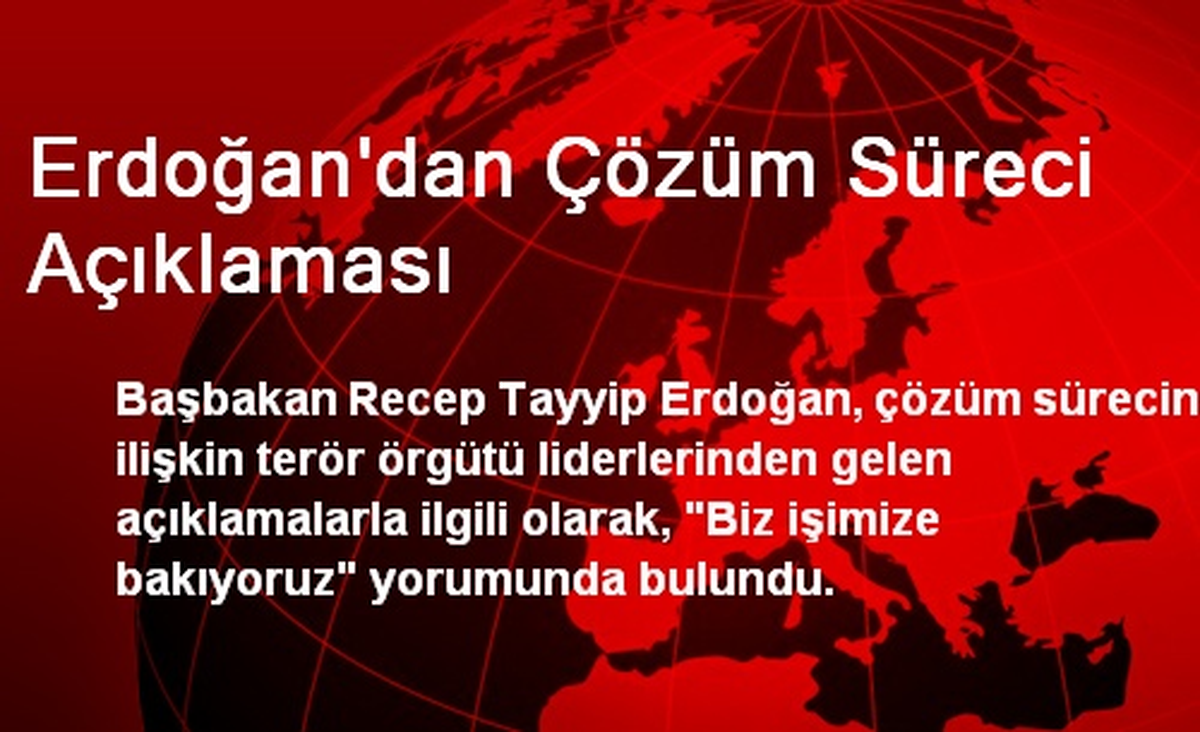 Erdoğan\'dan Çözüm Süreci Açıklaması: Biz İşimize Bakıyoruz