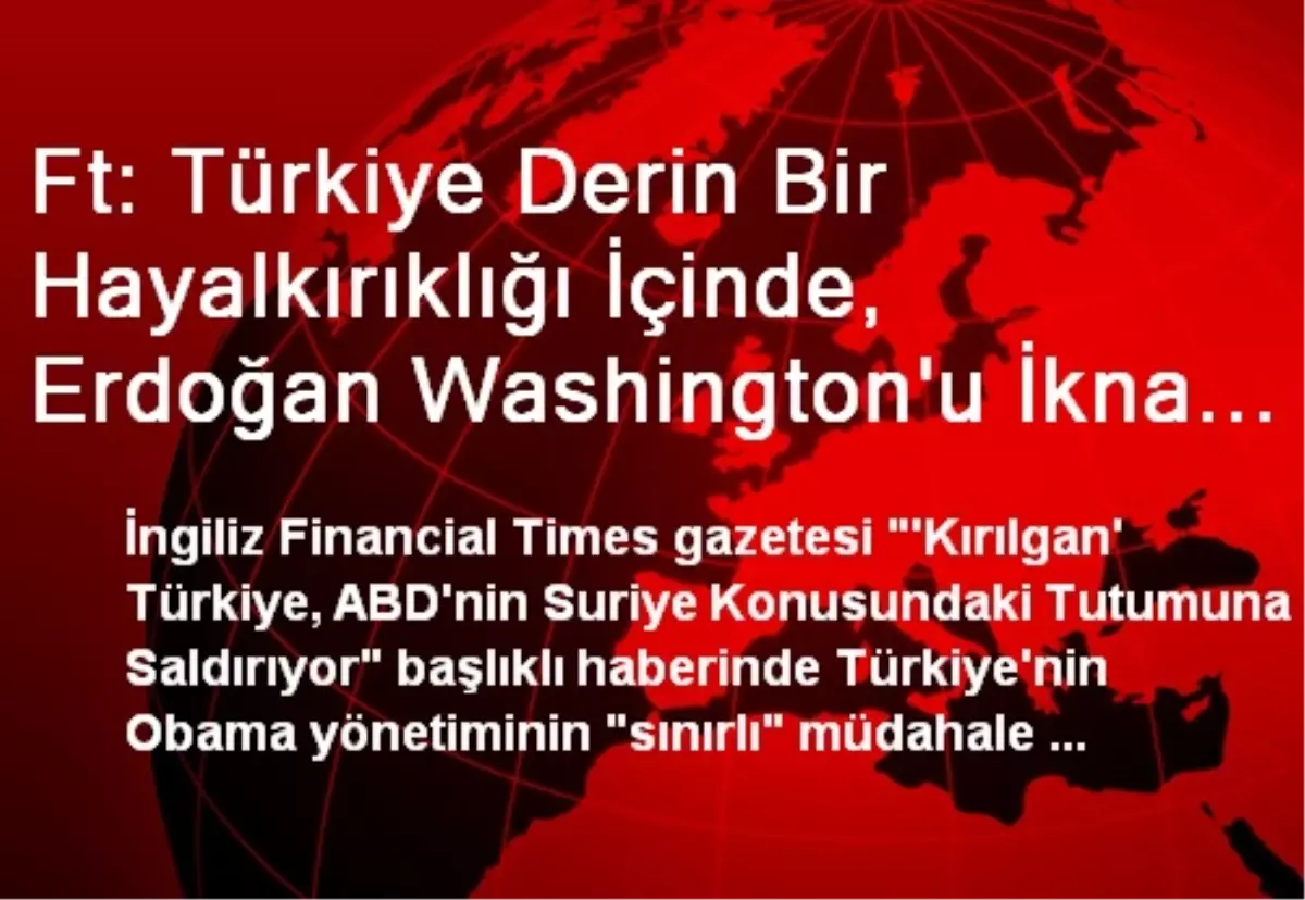 İngiliz Gazetesi: Erdoğan Washington\'u İkna Edemedi