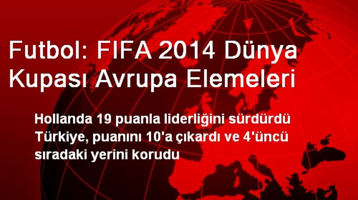 Futbol: FIFA 2014 Dünya Kupası Avrupa Elemeleri