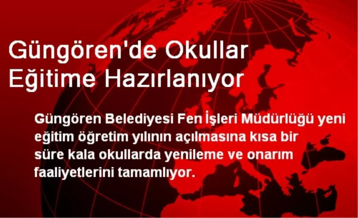 Güngören\'de Okullar Eğitime Hazırlanıyor