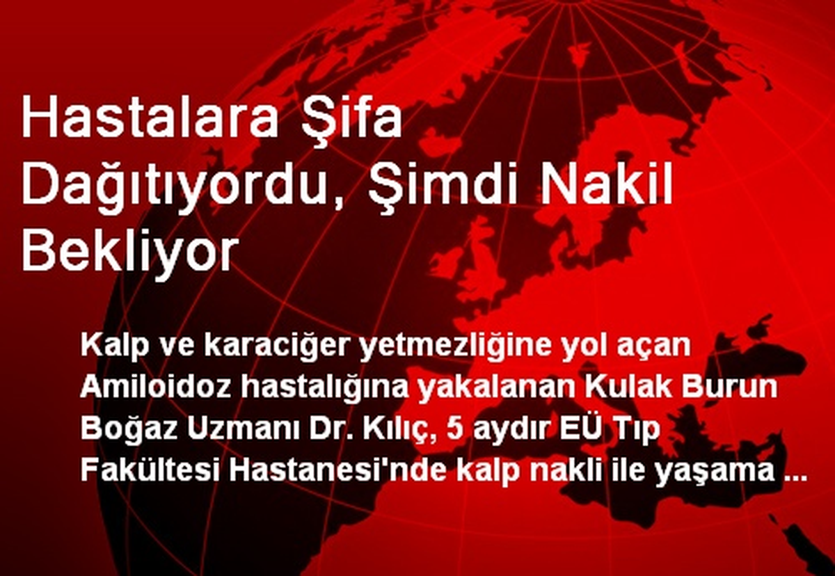 Hastalara Şifa Dağıtıyordu, Şimdi Nakil Bekliyor