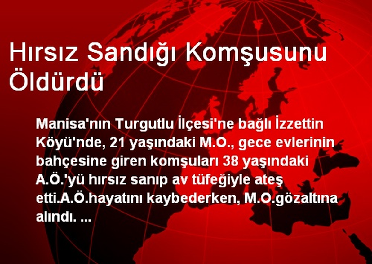 Hırsız Sandığı Komşusunu Öldürdü
