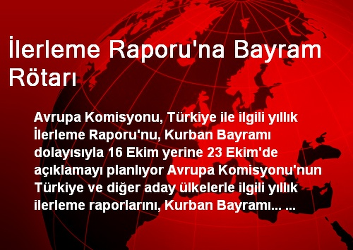 İlerleme Raporu\'na Bayram Rötarı