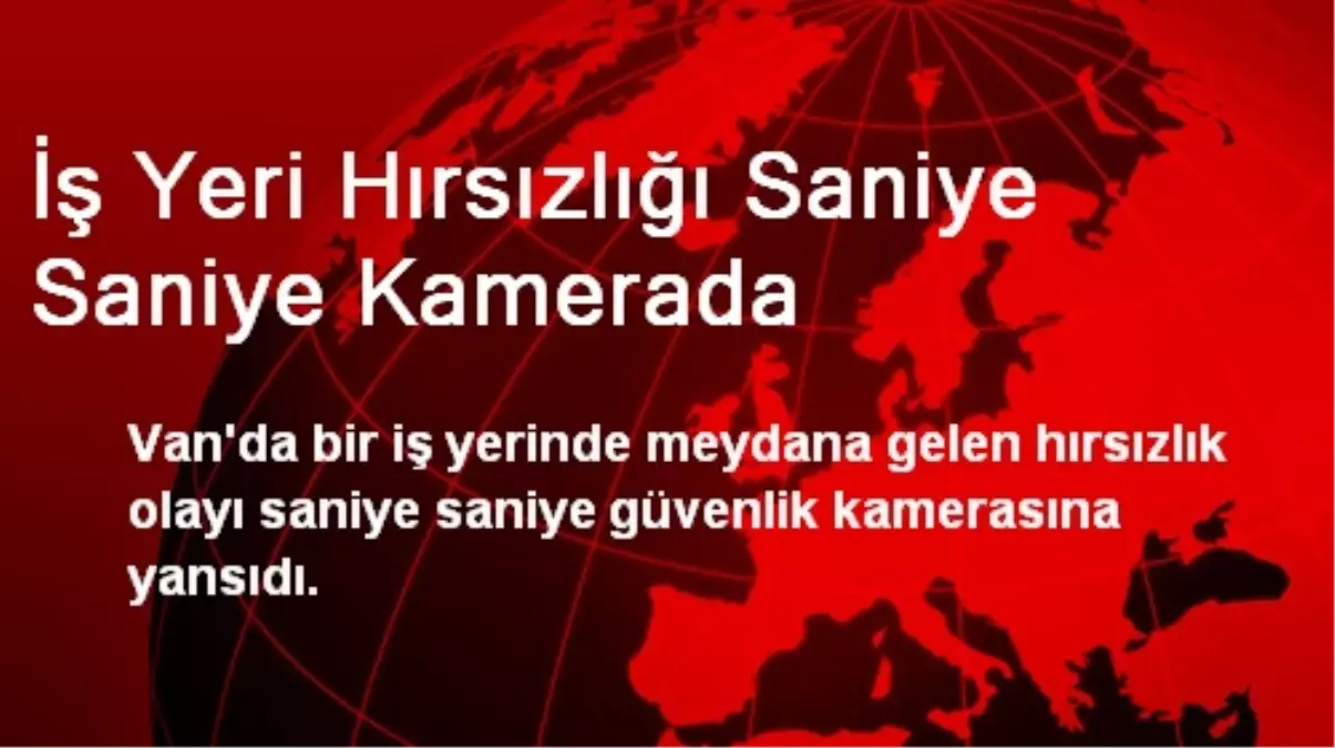 İş Yeri Hırsızlığı Saniye Saniye Kamerada