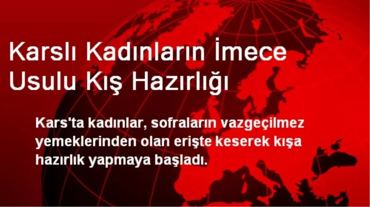 Karslı Kadınların İmece Usulu Kış Hazırlığı