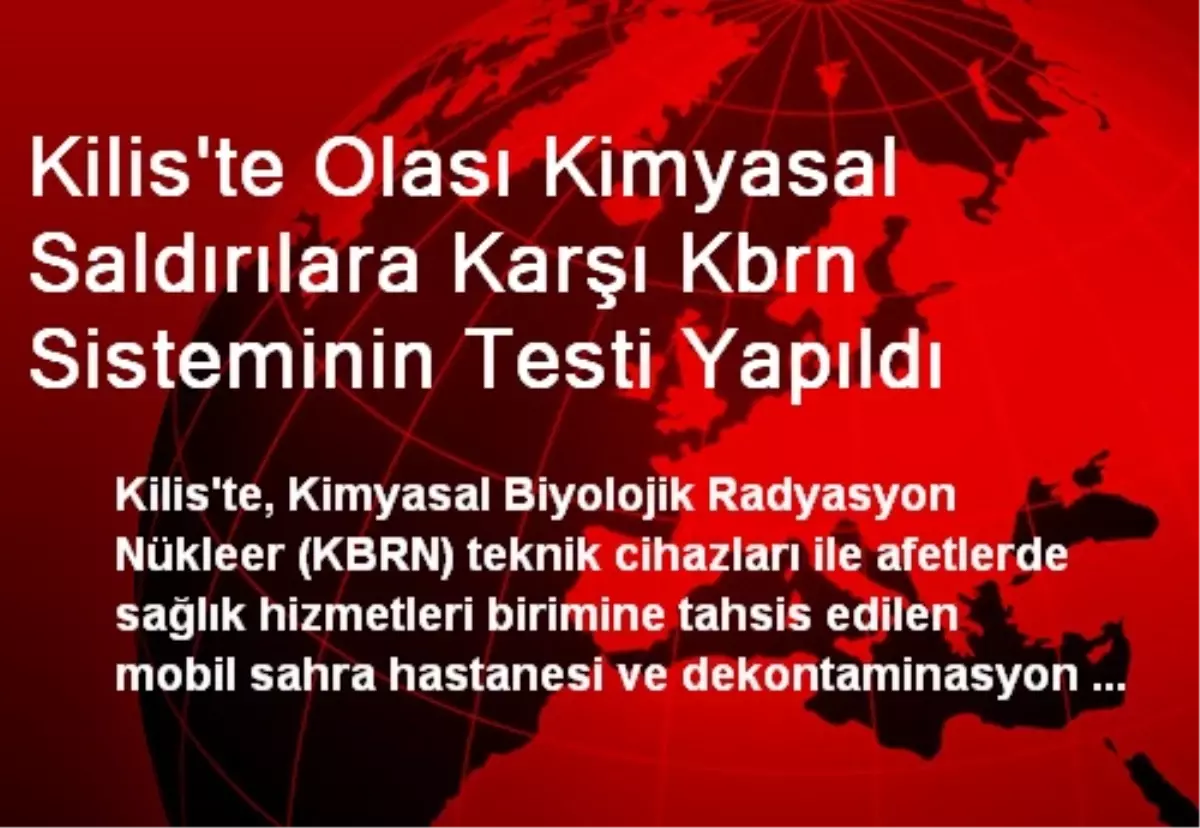 Kilis\'te Olası Kimyasal Saldırılara Karşı Kbrn Sisteminin Testi Yapıldı