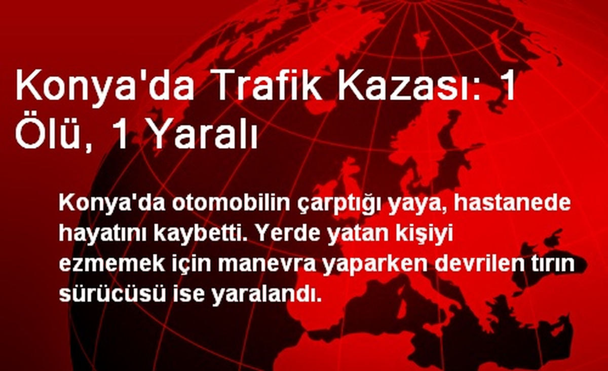 Konya\'da Trafik Kazası: 1 Ölü, 1 Yaralı