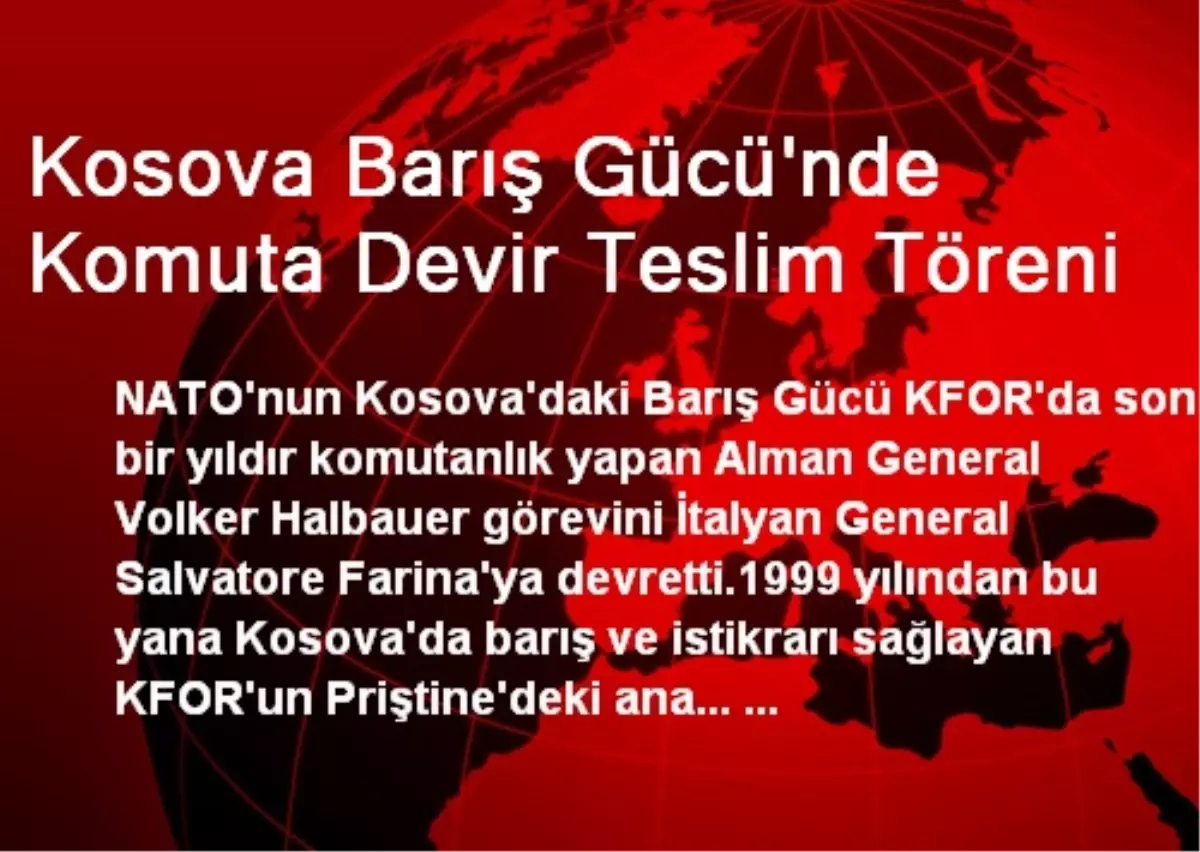 Kosova Barış Gücü\'nde Komuta Devir Teslim Töreni