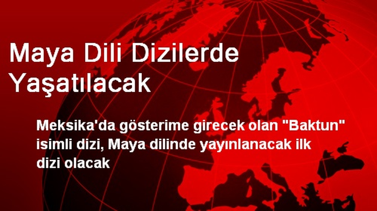 Maya Dili Dizilerde Yaşatılacak