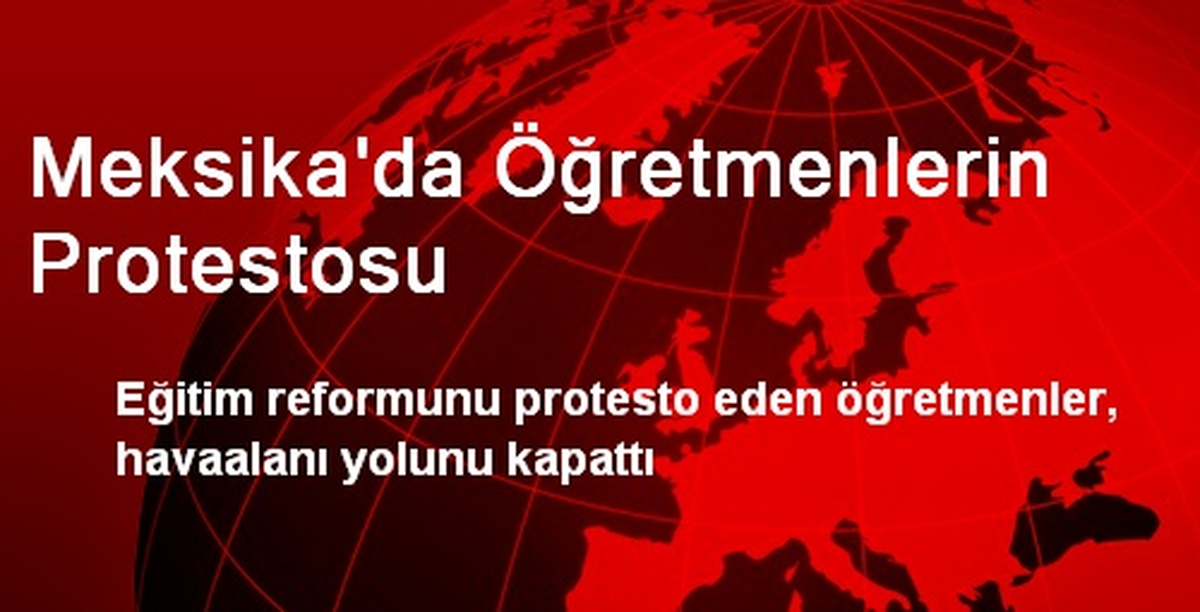 Meksika\'da Öğretmenlerin Protestosu