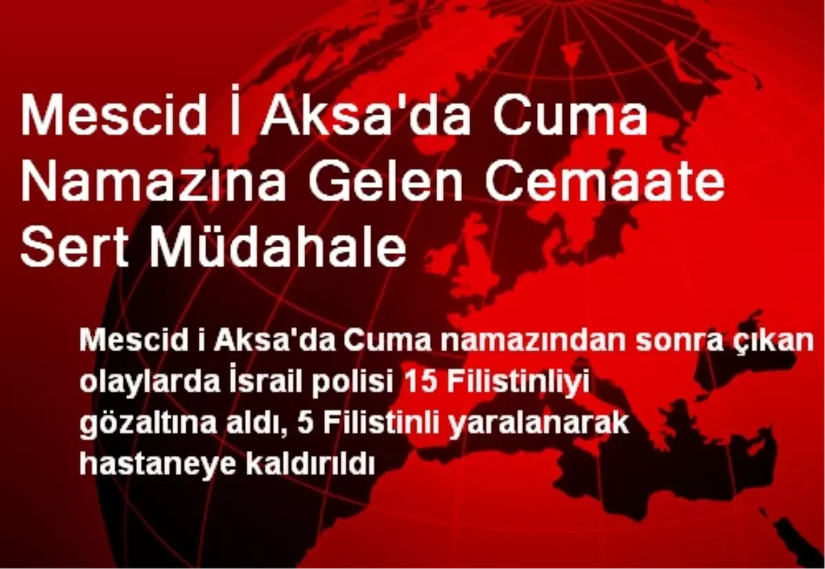 Mescid İ Aksa\'da Cuma Namazına Gelen Cemaate Sert Müdahale