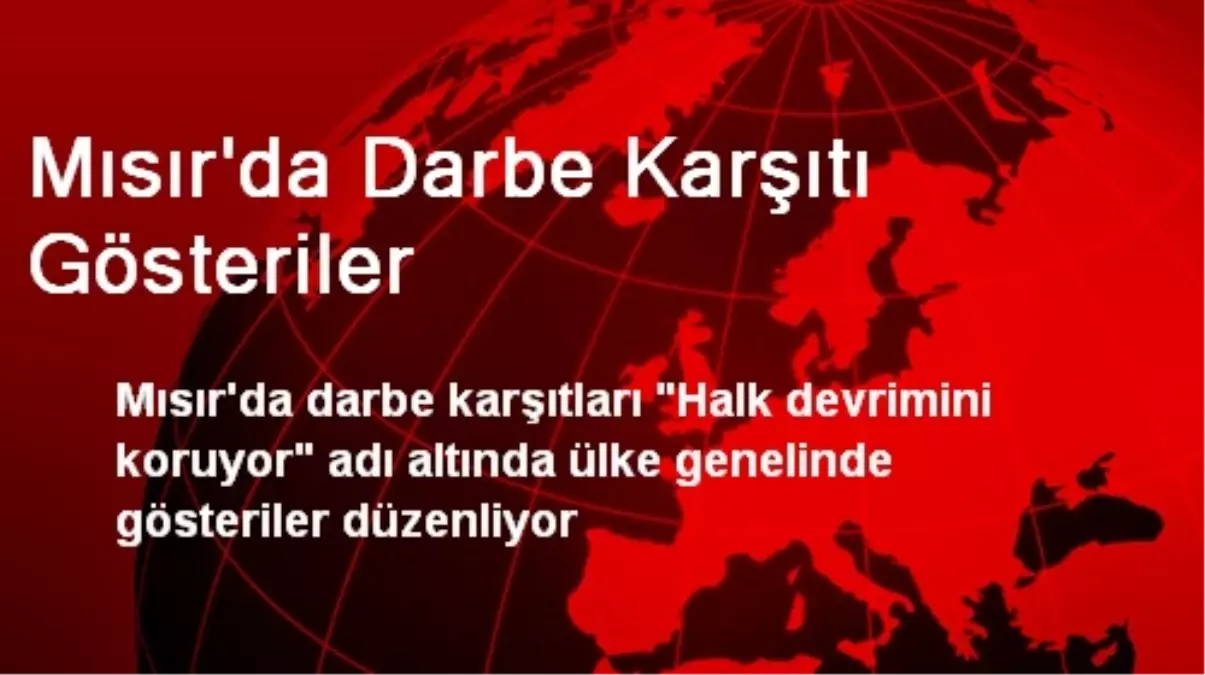 Mısır\'da Darbe Karşıtı Gösteriler