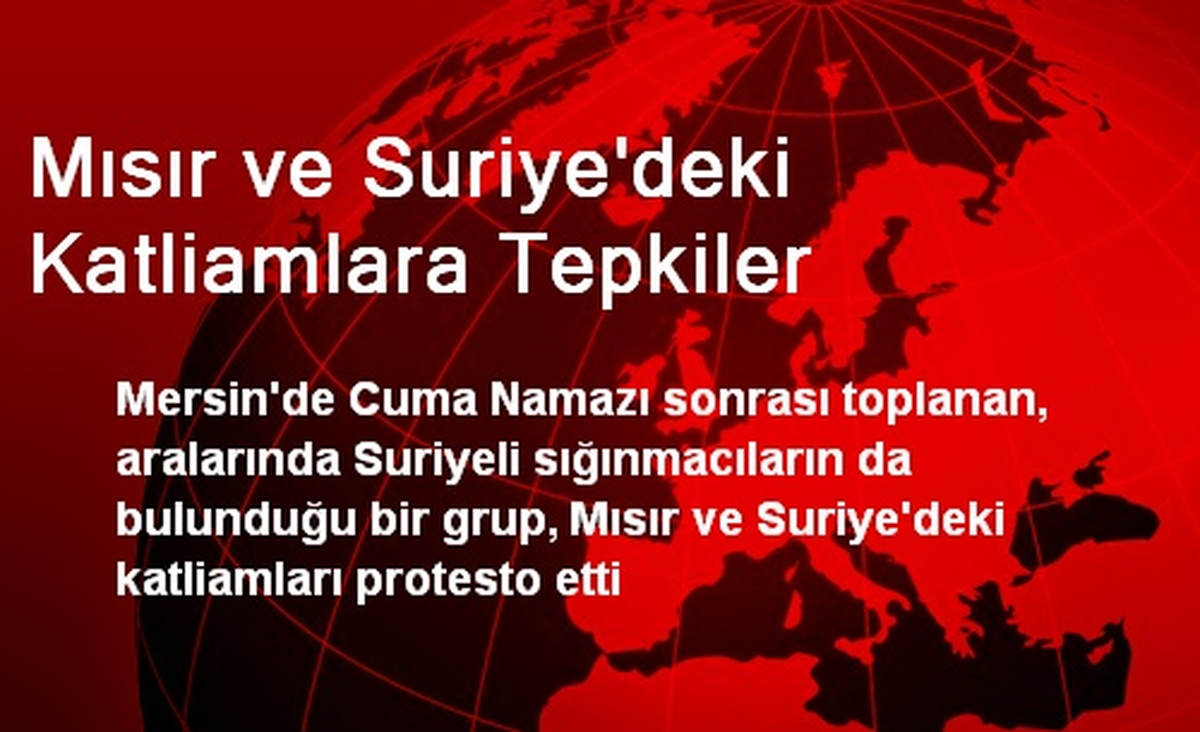 Mısır ve Suriye\'deki Katliamlara Tepkiler