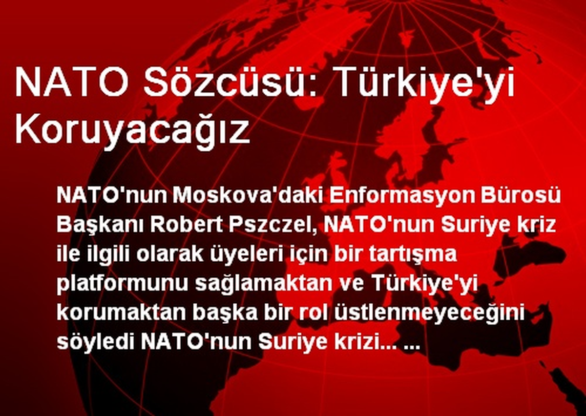 NATO Sözcüsü: Türkiye\'yi Koruyacağız
