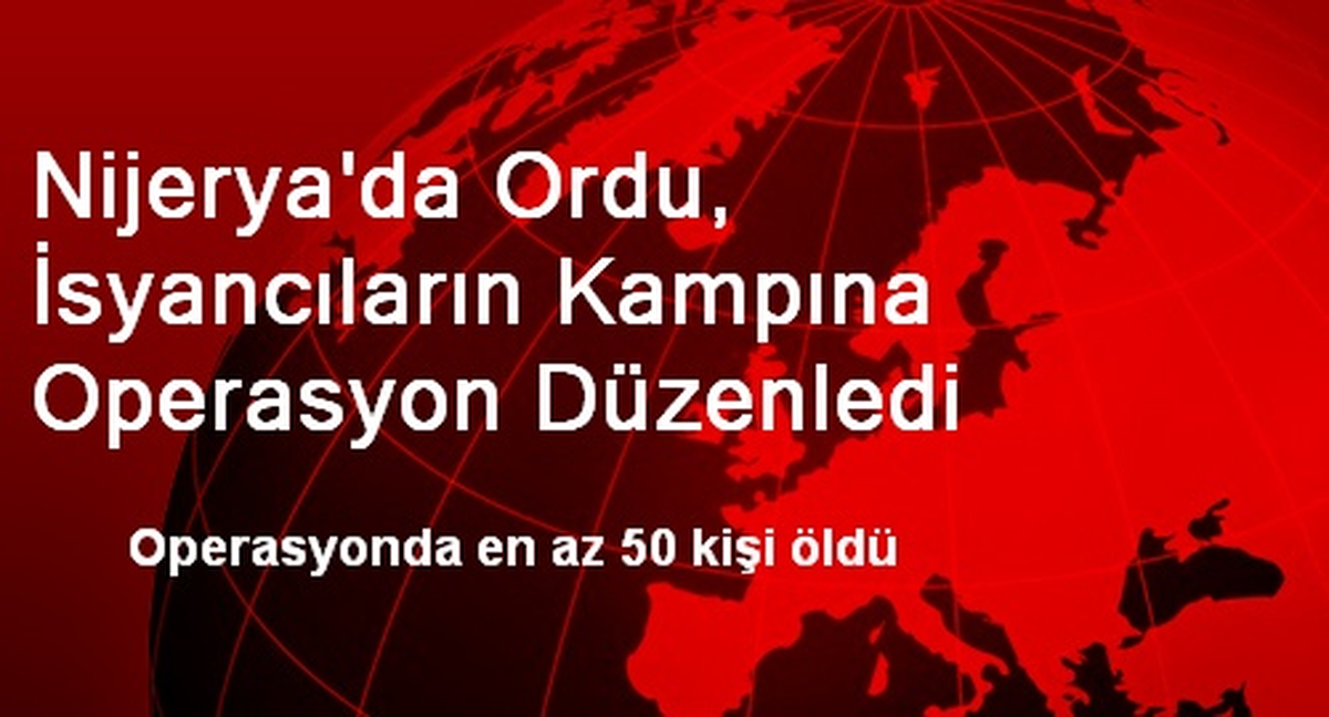 Nijerya\'da Ordu, İsyancıların Kampına Operasyon Düzenledi