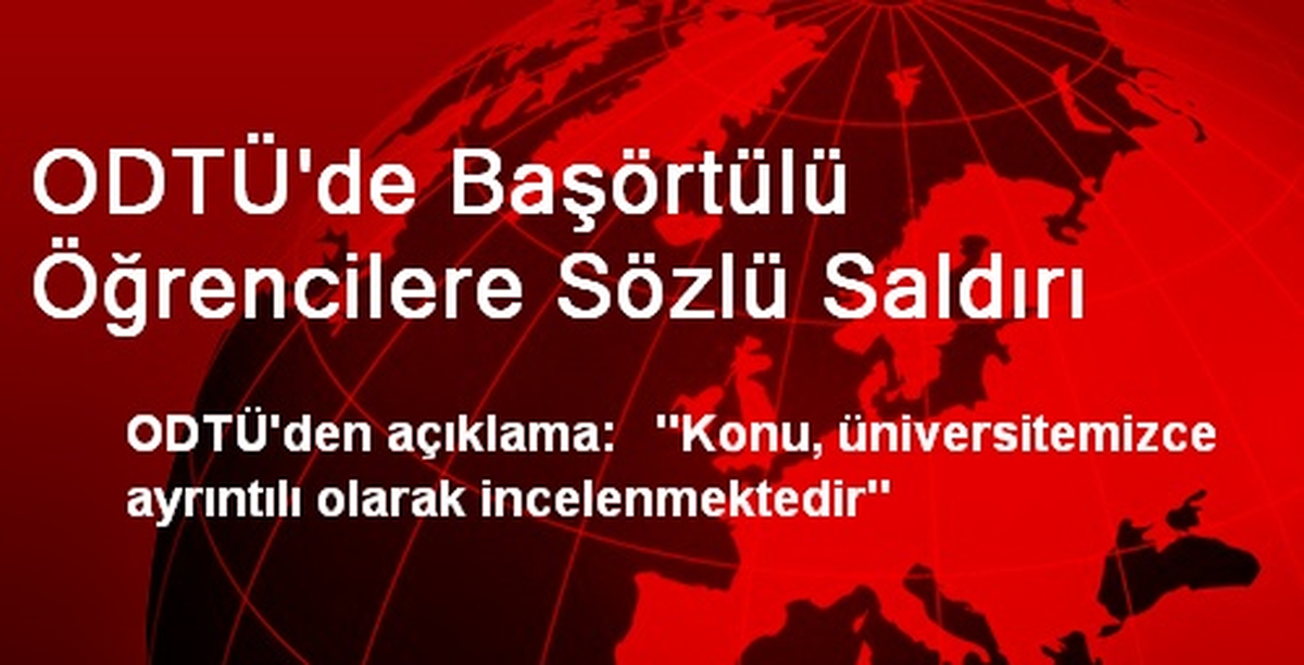 ODTÜ\'de Başörtülü Öğrencilere Sözlü Saldırı