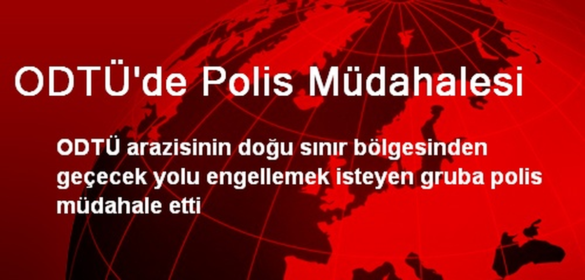 ODTÜ\'de Polis Müdahalesi