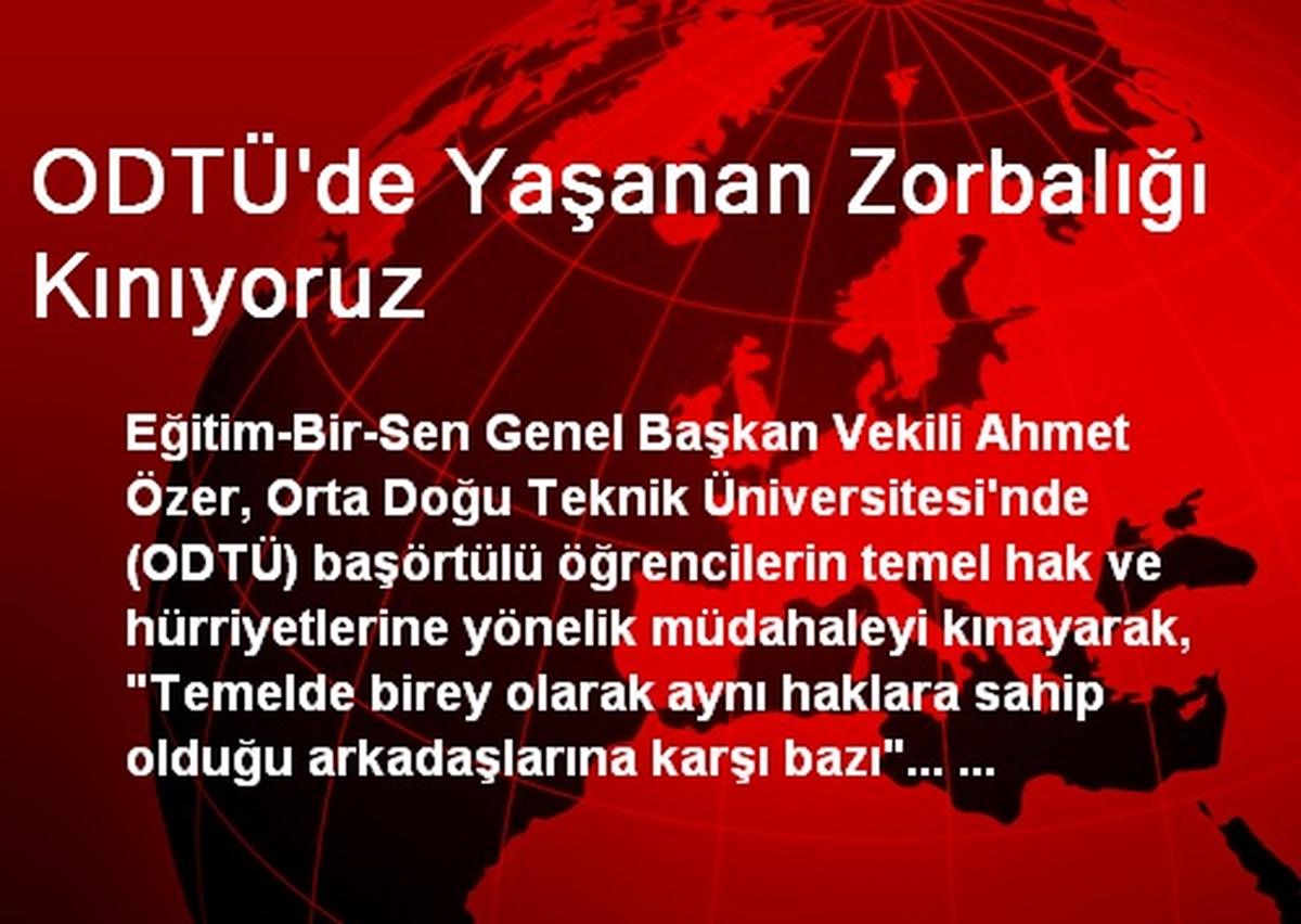 ODTÜ\'de Yaşanan Zorbalığı Kınıyoruz
