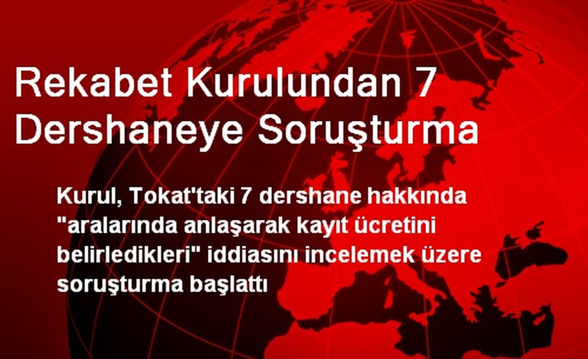 Rekabet Kurulundan Tokat\'taki 7 Dershaneye Soruşturma