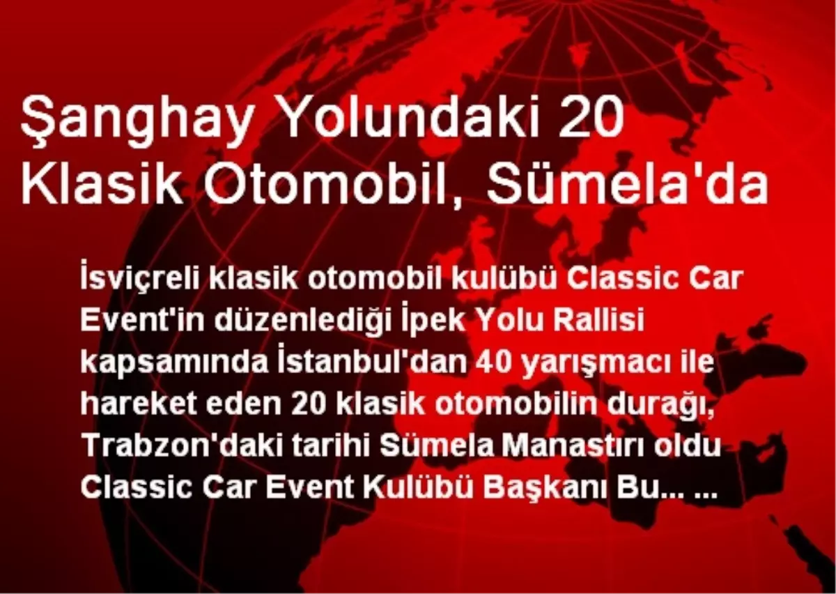 Şanghay Yolundaki 20 Klasik Otomobil, Sümela\'da