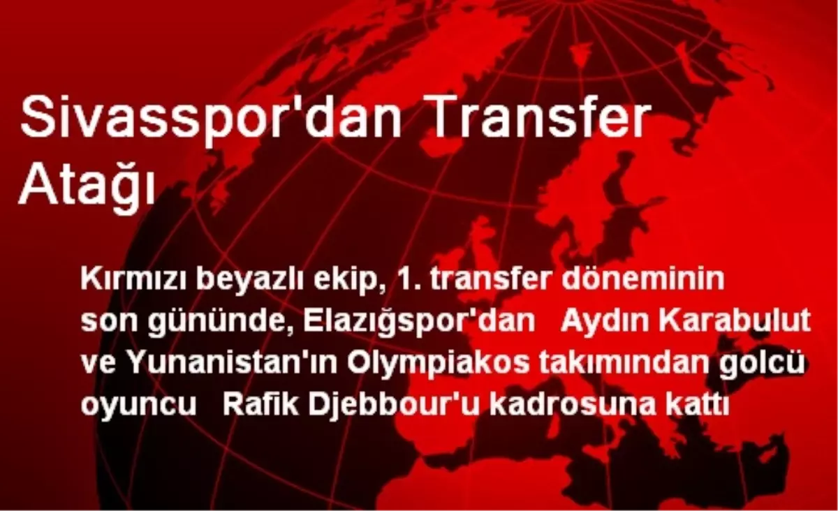 Sivasspor\'dan Transfer Atağı