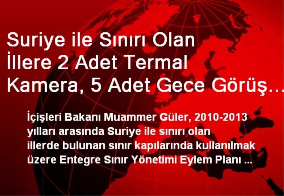 Suriye ile Sınırı Olan İllere 2 Adet Termal Kamera, 5 Adet Gece Görüş Dürbünü Alındı