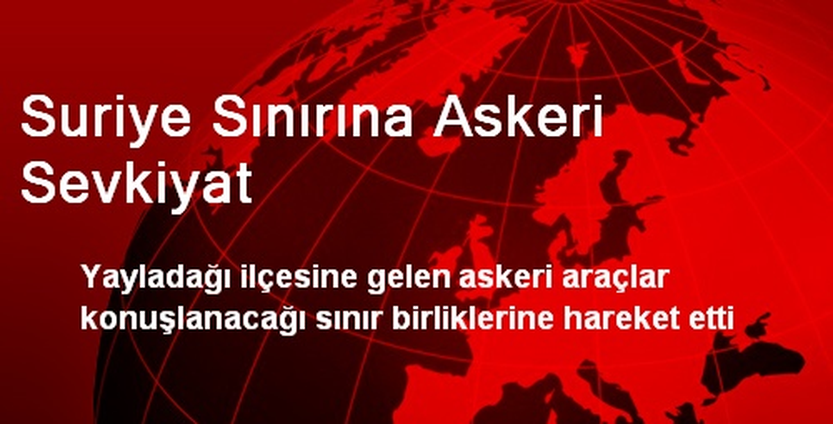 Suriye Sınırına Askeri Sevkiyat