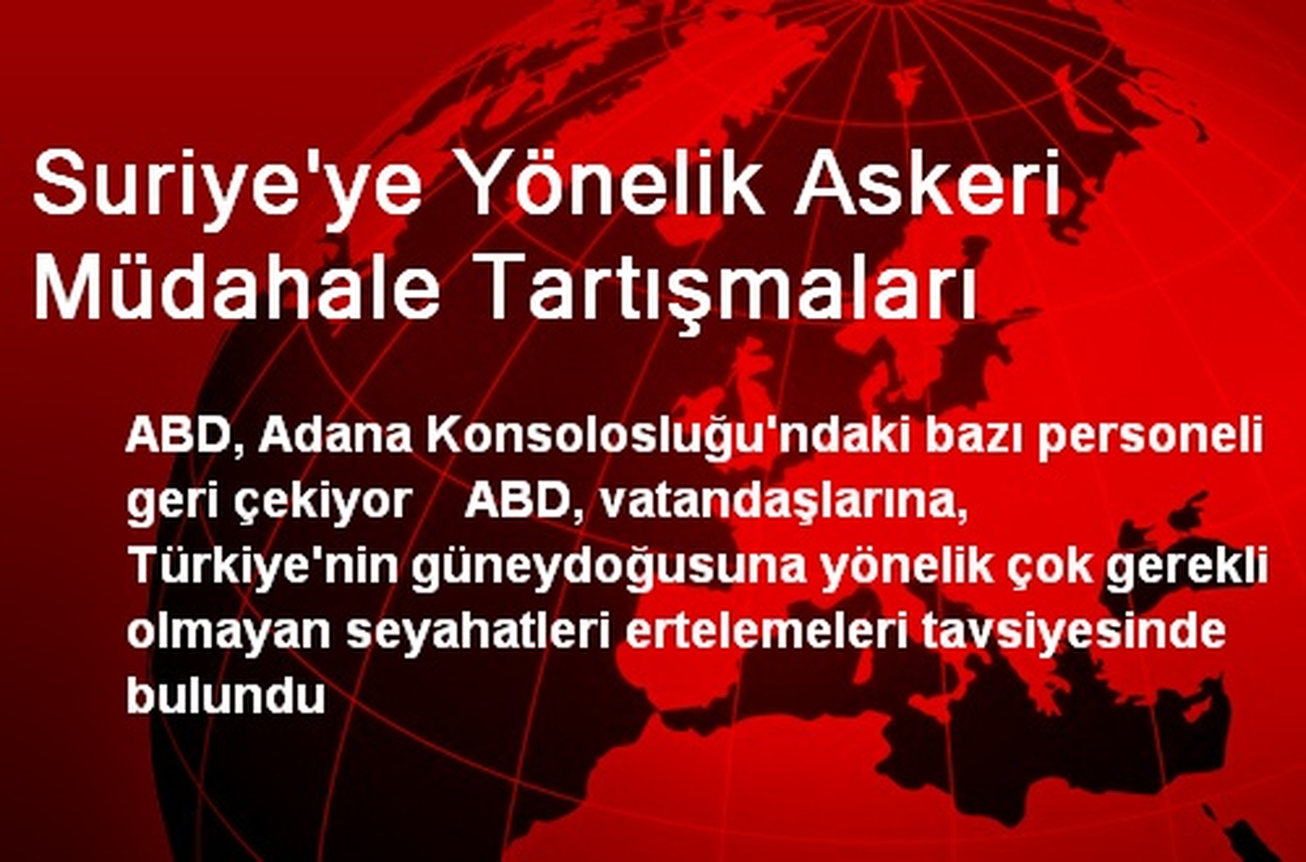 Suriye\'ye Yönelik Askeri Müdahale Tartışmaları Devam Ediyor
