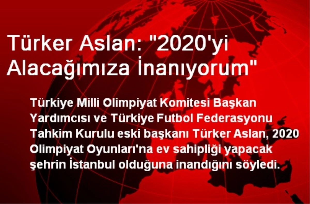 Türker Aslan: "2020\'yi Alacağımıza İnanıyorum"