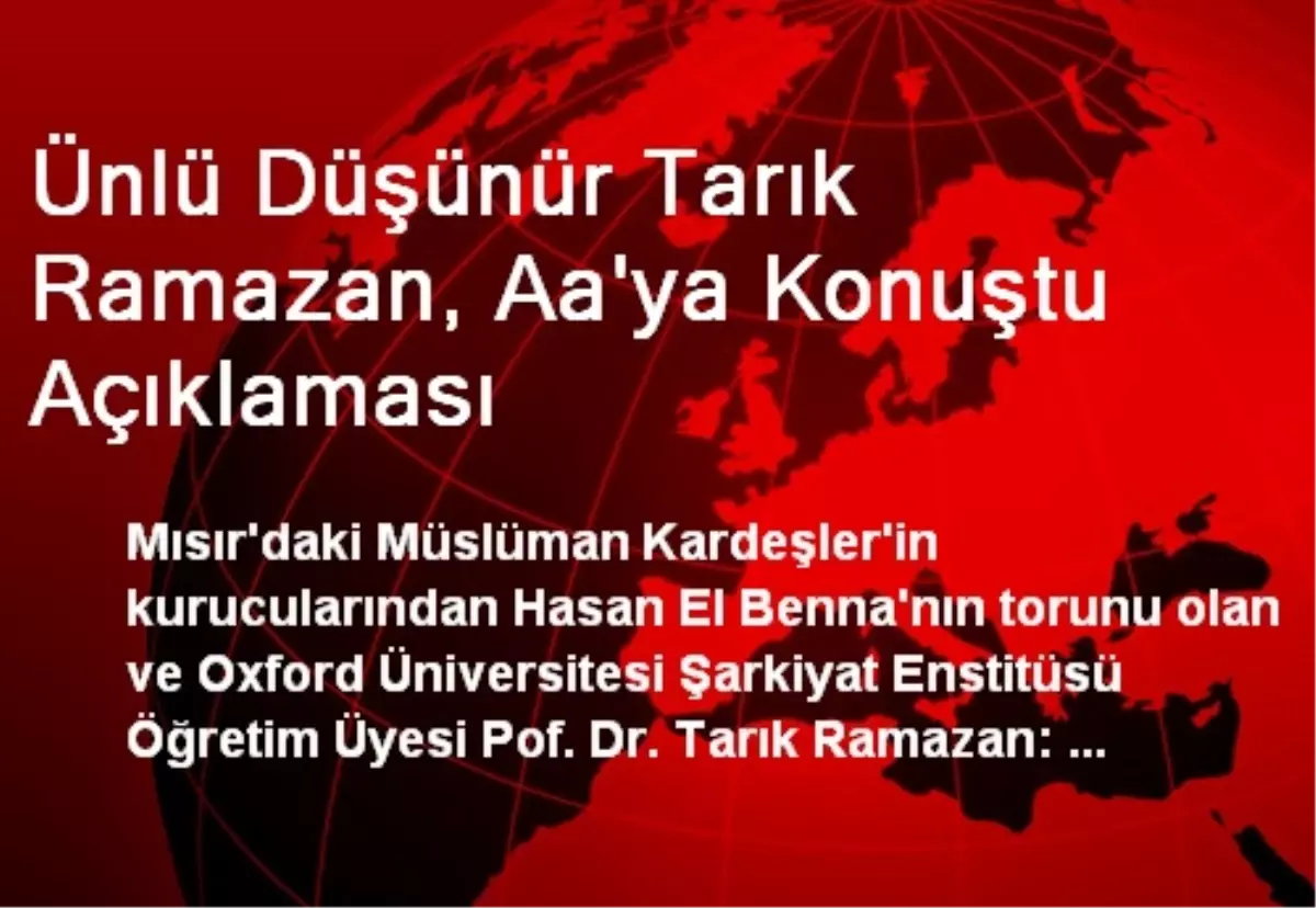 Ünlü Düşünür Tarık Ramazan, Aa\'ya Konuştu Açıklaması