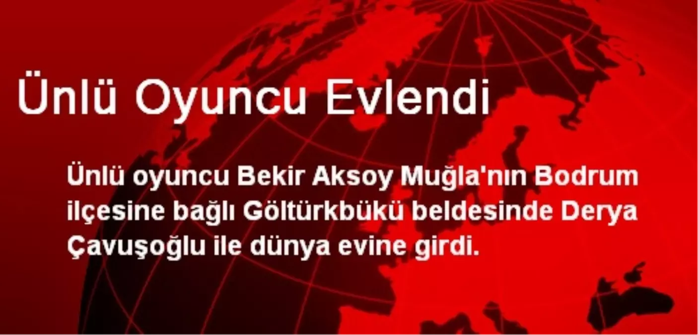 Ünlü Oyuncu Bekir Aksoy Evlendi