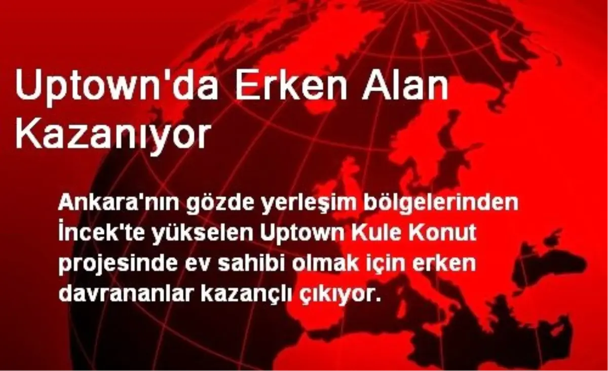 Uptown\'da Erken Alan Kazanıyor