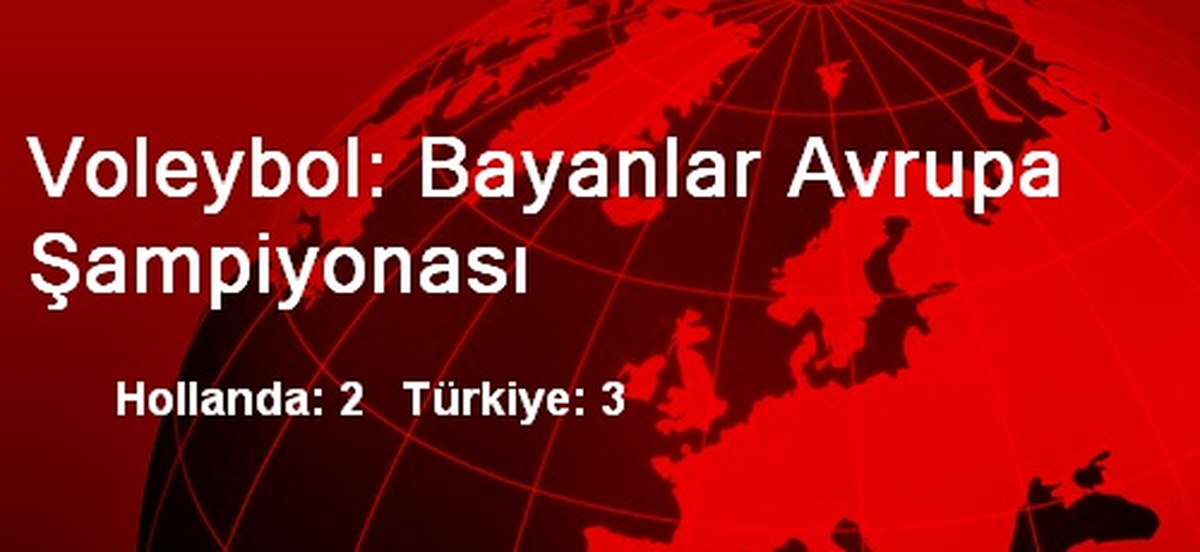 Voleybol: Bayanlar Avrupa Şampiyonası