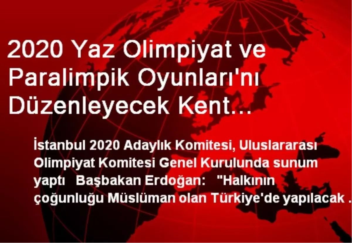 2020 Yaz Olimpiyat ve Paralimpik Oyunları\'nı Düzenleyecek Kent Açıklanıyor