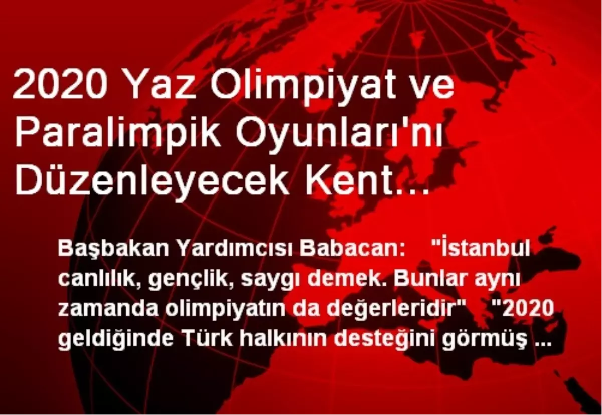 2020 Yaz Olimpiyat ve Paralimpik Oyunları\'nı Düzenleyecek Kent Açıklanıyor