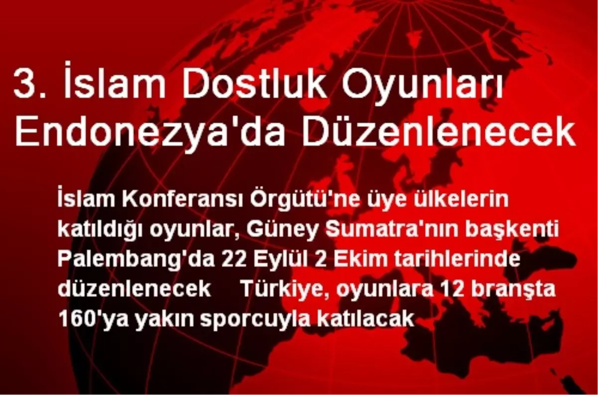 3. İslam Dostluk Oyunları Endonezya\'da Düzenlenecek