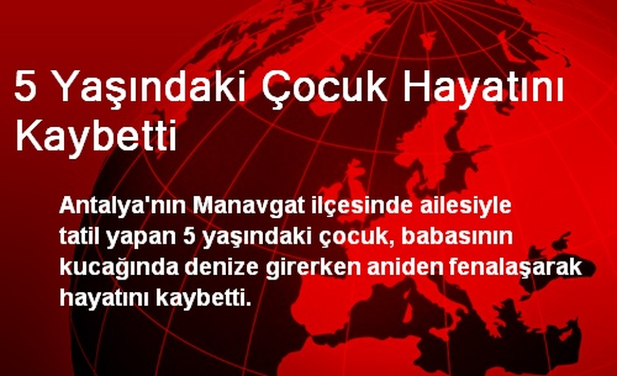 5 Yaşındaki Çocuk Hayatını Kaybetti